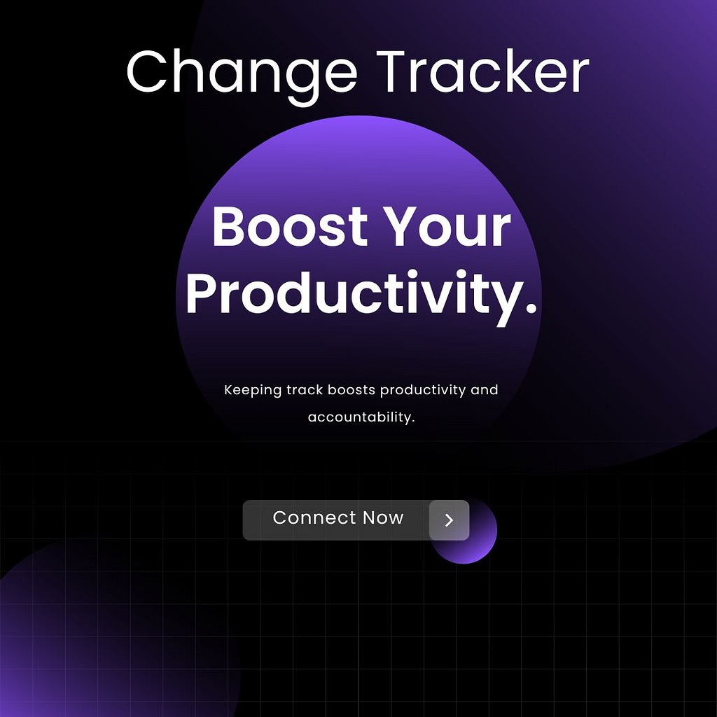 Change Tracker boosts productivity and accountability.