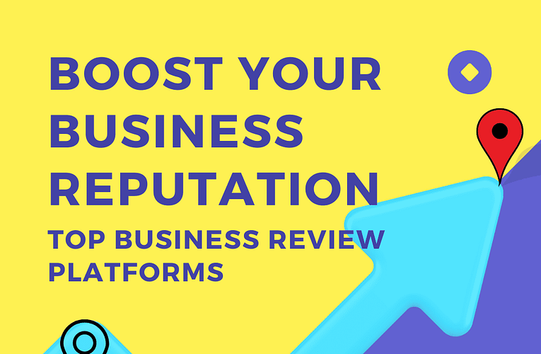 Top Business Review Platforms to Boost Your Business Reputation