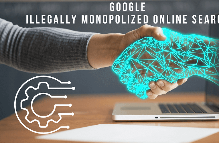 Google Unauthorized way Monopolized Online Search