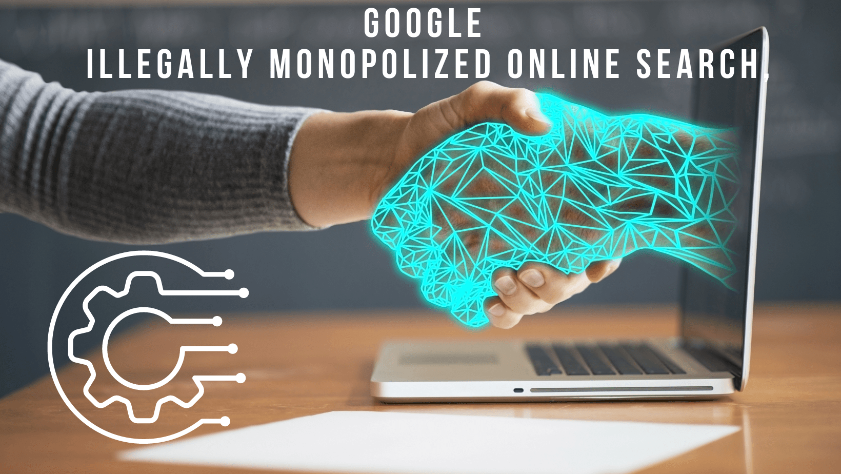 Google Illegally Monopolized Online Search